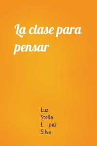 La clase para pensar