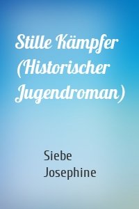 Stille Kämpfer (Historischer Jugendroman)