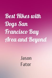 Best Hikes with Dogs San Francisco Bay Area and Beyond