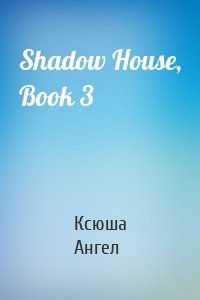 Shadow House, Book 3
