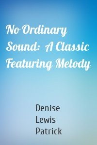 No Ordinary Sound:  A Classic Featuring Melody