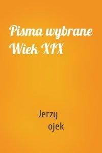 Pisma wybrane Wiek XIX