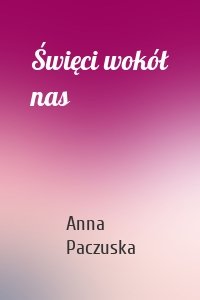 Święci wokół nas