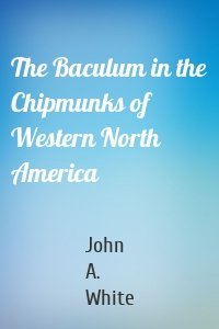The Baculum in the Chipmunks of Western North America
