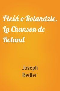 Pieśń o Rolandzie. La Chanson de Roland