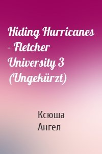 Hiding Hurricanes - Fletcher University 3 (Ungekürzt)