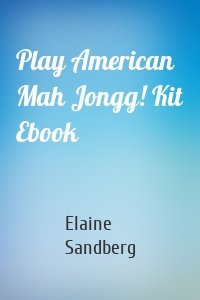 Play American Mah Jongg! Kit Ebook