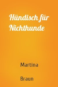 Hündisch für Nichthunde