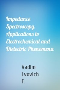 Impedance Spectroscopy. Applications to Electrochemical and Dielectric Phenomena