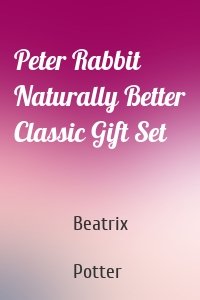 Peter Rabbit Naturally Better Classic Gift Set