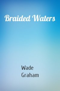 Braided Waters