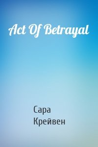 Act Of Betrayal