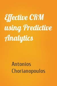 Effective CRM using Predictive Analytics