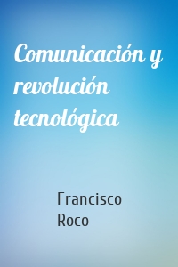 Comunicación y revolución tecnológica