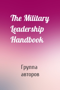 The Military Leadership Handbook