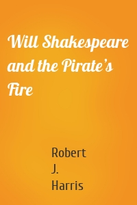 Will Shakespeare and the Pirate’s Fire