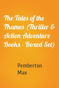 The Tales of the Thames (Thriller & Action Adventure Books - Boxed Set)