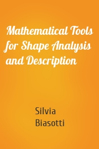 Mathematical Tools for Shape Analysis and Description