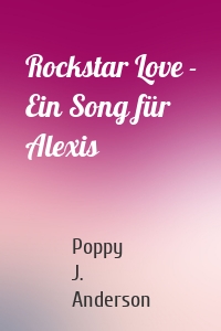 Rockstar Love - Ein Song für Alexis