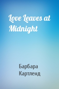 Love Leaves at Midnight