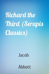 Richard the Third (Serapis Classics)