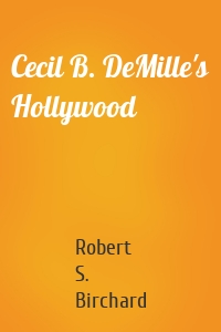 Cecil B. DeMille's Hollywood