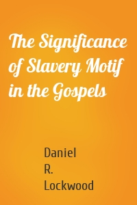 The Significance of Slavery Motif in the Gospels