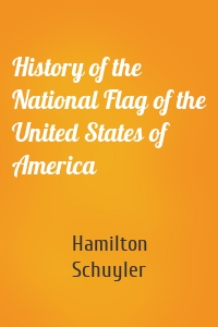 History of the National Flag of the United States of America