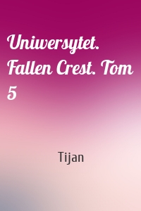 Uniwersytet. Fallen Crest. Tom 5