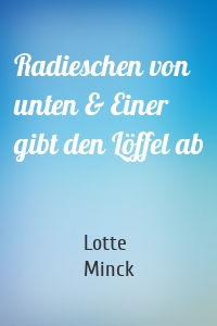 Radieschen von unten & Einer gibt den Löffel ab