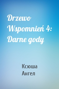 Drzewo Wspomnień 4: Darne gody