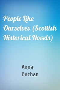 People Like Ourselves (Scottish Historical Novels)