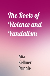 The Roots of Violence and Vandalism