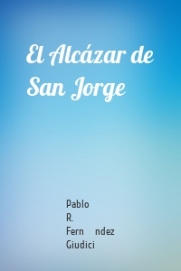 El Alcázar de San Jorge