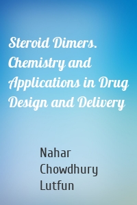 Steroid Dimers. Chemistry and Applications in Drug Design and Delivery