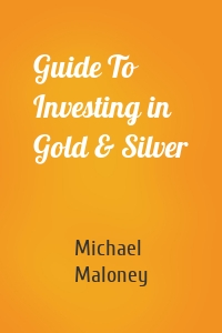 Guide To Investing in Gold & Silver