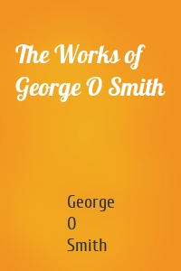 The Works of George O Smith