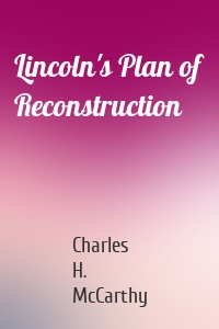Lincoln's Plan of Reconstruction