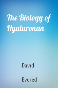 The Biology of Hyaluronan