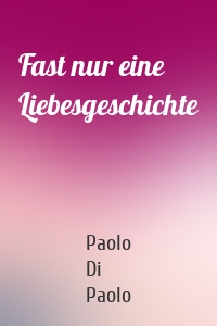 Fast nur eine Liebesgeschichte