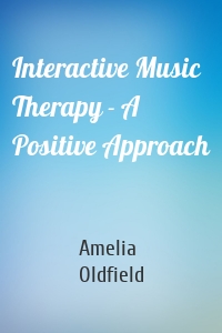 Interactive Music Therapy - A Positive Approach