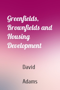 Greenfields, Brownfields and Housing Development