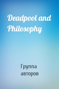 Deadpool and Philosophy