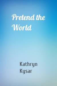 Pretend the World
