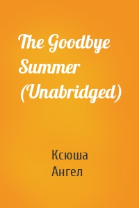 The Goodbye Summer (Unabridged)