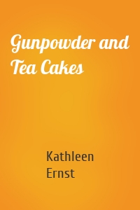 Gunpowder and Tea Cakes