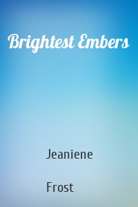 Brightest Embers