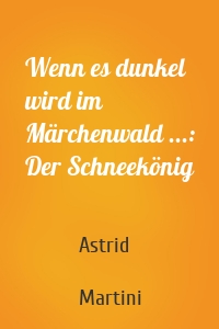 Wenn es dunkel wird im Märchenwald ...: Der Schneekönig