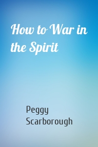 How to War in the Spirit