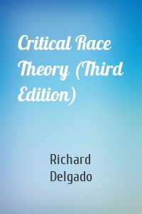Critical Race Theory (Third Edition)